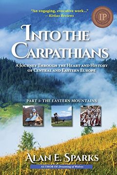 portada Into the Carpathians: A Journey Through the Heart and History of Central and Eastern Europe (Part 1: The Eastern Mountains) [Black and White Edition] (en Inglés)