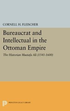 portada Bureaucrat and Intellectual in the Ottoman Empire: The Historian Mustafa ali (1541-1600) (Princeton Legacy Library) (en Inglés)