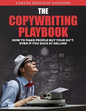 portada The Copywriting Playbook: How To Make People Buy Your Sh*T, Even If You Suck At Selling (en Inglés)