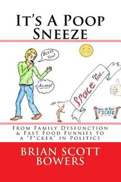 portada It's A Poop Sneeze: From Family Dysfunction & Fast Food Funnies to a "F*cker" in Politics