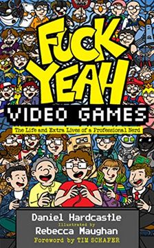 portada Fuck Yeah, Video Games: The Life and Extra Lives of a Professional Nerd