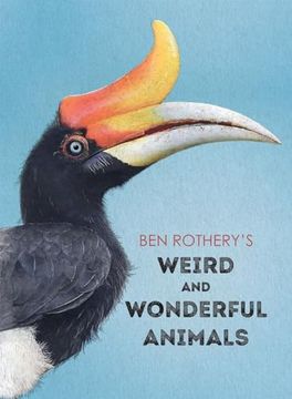 portada Ben Rothery's Weird and Wonderful Animals (en Inglés)