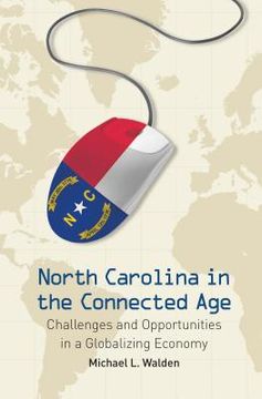 portada North Carolina in the Connected Age: Challenges and Opportunities in a Globalizing Economy (en Inglés)