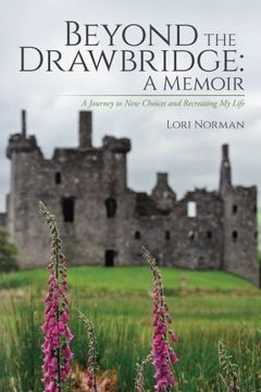 portada Beyond the Drawbridge: A Memoir: A Journey to New Choices and Recreating My Life (en Inglés)