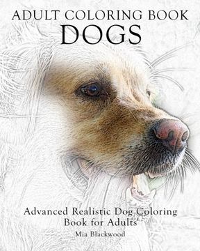 portada Adult Coloring Book Dogs: Advanced Realistic Dogs Coloring Book for Adults: Volume 2 (Advanced Realistic Coloring Books) (in English)