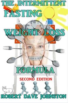 portada The Intermittent Fasting Weight Loss Formula: Volume 2 (How To Lose Weight Fast , Keep it Off & Renew The Mind, Body & Spirit Through Fasting, Smart Eating & Practical Spirituality) (en Inglés)