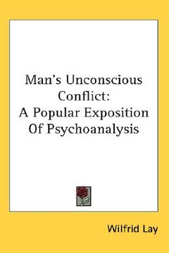 portada man's unconscious conflict: a popular exposition of psychoanalysis (en Inglés)