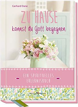 portada Zu Hause Kannst du Gott Begegnen: Ein Spirituelles Erlebnisbuch (en Alemán)