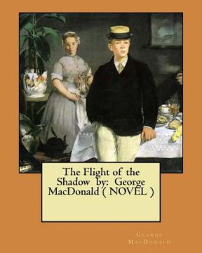 portada The Flight of the Shadow by: George MacDonald ( NOVEL ) (en Inglés)