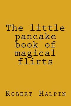 portada The little pancake book of magical flirts (en Inglés)