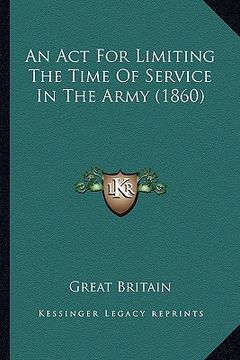 portada an act for limiting the time of service in the army (1860) (en Inglés)