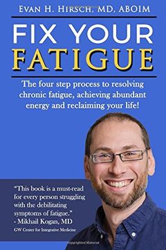 portada Fix Your Fatigue: The Four Step Process to Resolving Chronic Fatigue, Achieving Abundant Energy and Reclaiming Your Life! (en Inglés)