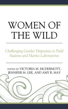 portada Women of the Wild: Challenging Gender Disparities in Field Stations and Marine Laboratories (en Inglés)