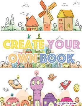 portada Create your own book: A creative and Fun comic or story book for kids (en Inglés)