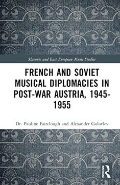 portada French and Soviet Musical Diplomacies in Post-War Austria, 1945-1955 