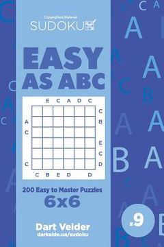 portada Sudoku Easy as ABC - 200 Easy to Master Puzzles 6x6 (Volume 9) (in English)
