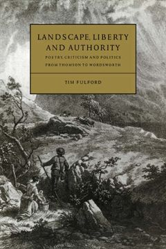 portada Landscape, Liberty and Authority: Poetry, Criticism and Politics From Thomson to Wordsworth (Cambridge Studies in Eighteenth-Century English Literature and Thought) (in English)