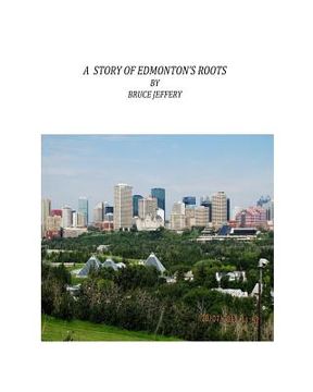 portada A Story Of Edmonton's Roots (en Inglés)