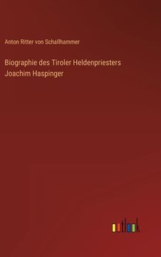 portada Biographie des Tiroler Heldenpriesters Joachim Haspinger (en Alemán)
