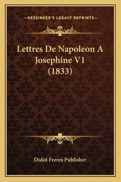portada Lettres De Napoleon A Josephine V1 (1833) (en Francés)