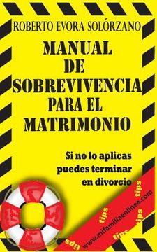portada Manual de Sobrevivencia para el Matrimonio: Si no lo aplicas puedes terminar en Divorcio.