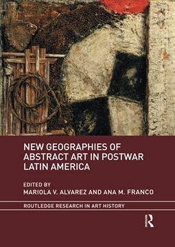 portada New Geographies of Abstract art in Postwar Latin America (Routledge Research in art History) 