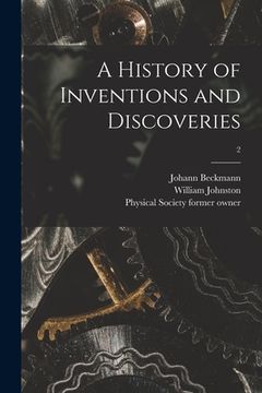 portada A History of Inventions and Discoveries [electronic Resource]; 2 (en Inglés)