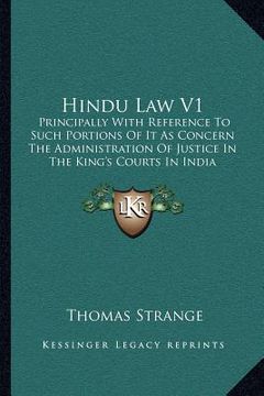 portada hindu law v1: principally with reference to such portions of it as concern the administration of justice in the king's courts in ind (en Inglés)