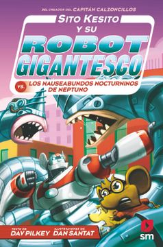 portada Sito Kesito y su Robot Gigantesco Contra los Nauseabundos Nocturninos de Neptuno