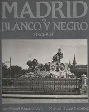 portada Madrid en Blanco y Negro de la Restauracion a la Segunda Republic a