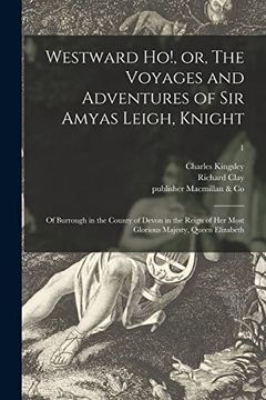 portada Westward Ho!, or, The Voyages and Adventures of Sir Amyas Leigh, Knight: of Burrough in the County of Devon in the Reign of Her Most Glorious Majesty, (en Inglés)