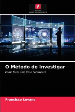 portada O Método de Investigar: Como Fazer uma Tese Facilmente (in Portuguese)