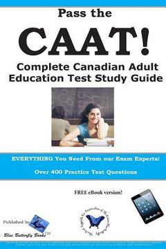 portada Pass the CAAT! Complete Canadian Adult Achievement Test Study Guide (en Inglés)