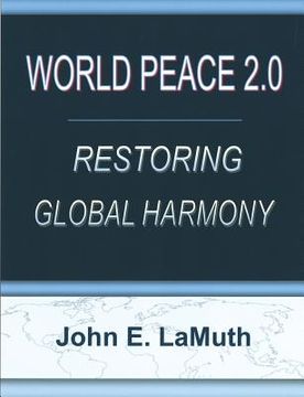 portada World Peace 2.0: Restoring Global Harmony (en Inglés)