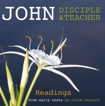 portada John: Disciple and Teacher: Readings From Early Texts ()