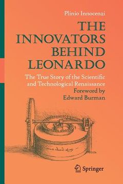 portada The Innovators Behind Leonardo: The True Story of the Scientific and Technological Renaissance