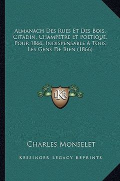 portada Almanach Des Rues Et Des Bois, Citadin, Champetre Et Poetique, Pour 1866, Indispensable A Tous Les Gens De Bien (1866) (en Francés)