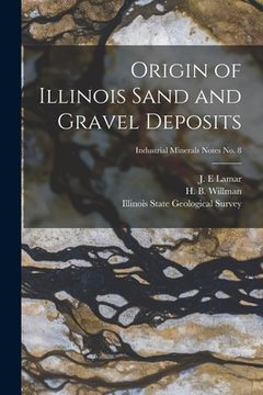 portada Origin of Illinois Sand and Gravel Deposits; Industrial Minerals Notes No. 8 (en Inglés)