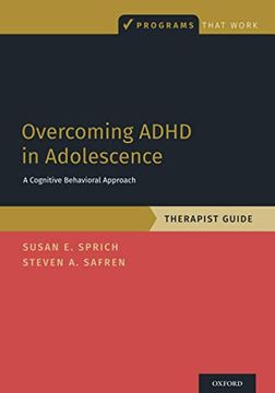 portada Overcoming Adhd in Adolescence: A Cognitive Behavioral Approach, Therapist Guide: A Cognitive Behavioral Approach, Therapist Guide (Programs That Work) (in English)