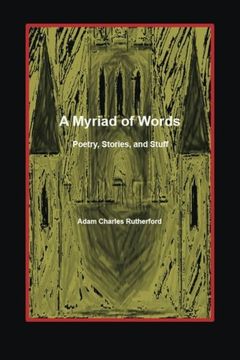 portada A Myriad of Words: Poetry, Stories, and Stuff (en Inglés)
