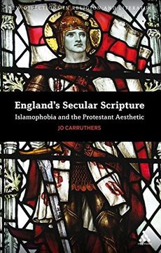 portada England's Secular Scripture: Islamophobia and the Protestant Aesthetic (New Directions in Religion and Literature) 