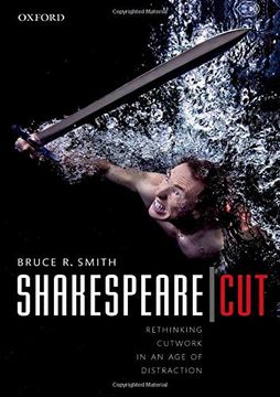 portada Shakespeare | Cut: Rethinking Cutwork in an age of Distraction (Oxford Wells Shakespeare Lectures) (en Inglés)