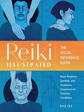 portada Reiki Illustrated: The Visual Reference Guide of Hand Positions, Symbols, and Treatment Sequences for Common Conditions (in English)
