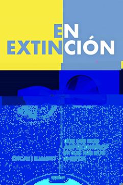 portada En Extinción: Los Nuevos Desprotegidos de los Nuevos Tiempos (Fuera de Colección)