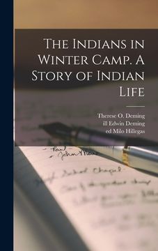 portada The Indians in Winter Camp. A Story of Indian Life (en Inglés)