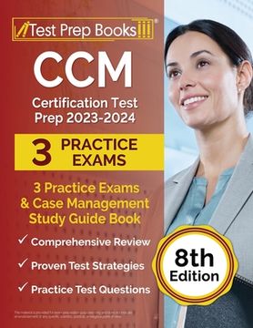 portada CCM Certification Test Prep 2023-2024: 3 Practice Exams and Case Management Study Guide Book [8th Edition]