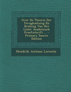 portada Over de Theorie Der Terugkaatsing En Breking Van Het Licht: Academisch Proefschrift ...