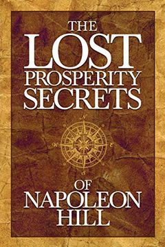 portada The Lost Prosperity Secrets of Napoleon Hill: Newly Discovered Advice for Success in Tough Times (en Inglés)