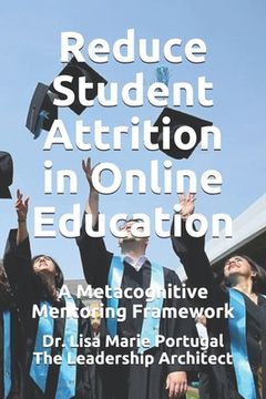 portada Reduce Student Attrition in Online Education: A Metacognitive Mentoring Framework (en Inglés)