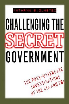 portada challenging the secret government: the post-watergate investigations of the cia and fbi (en Inglés)